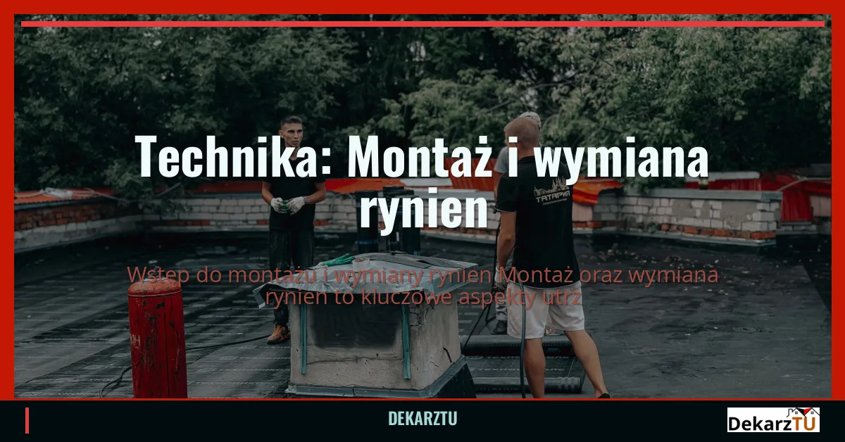 Technika: Montaż i wymiana rynien