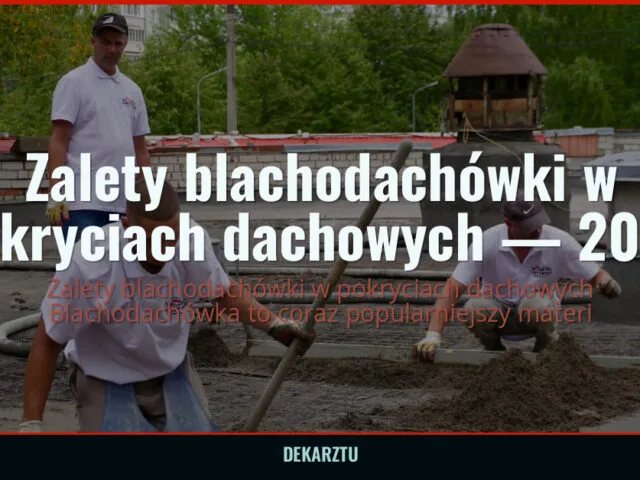 Zalety blachodachówki w pokryciach dachowych — 2026