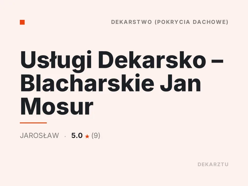 Usługi Dekarsko - Blacharskie Jan Mosur Dekarstwo Jarosław