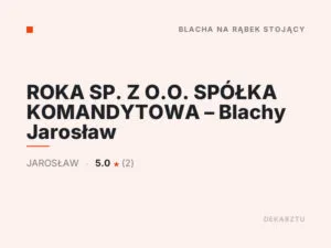 ROKA SP. Z O.O. SPÓŁKA KOMANDYTOWA – Blachy Jarosław