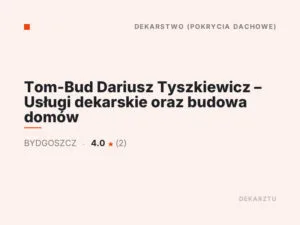 Tom-Bud Dariusz Tyszkiewicz – Usługi dekarskie oraz budowa domów