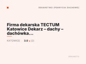 Firma dekarska TECTUM Katowice Dekarz – dachy – dachówka – blachodachówka – naprawa dachów – montaż pokryć