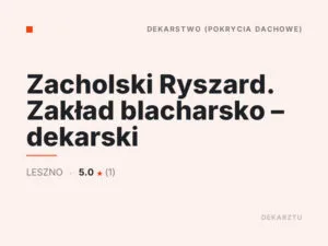 Zacholski Ryszard. Zakład blacharsko – dekarski