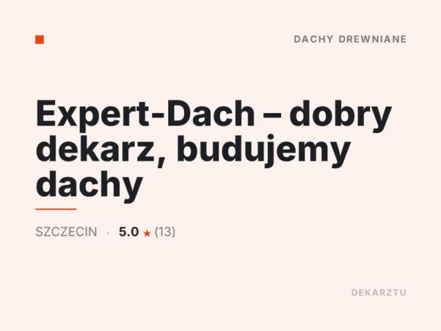 Expert-Dach – dobry dekarz, budujemy dachy