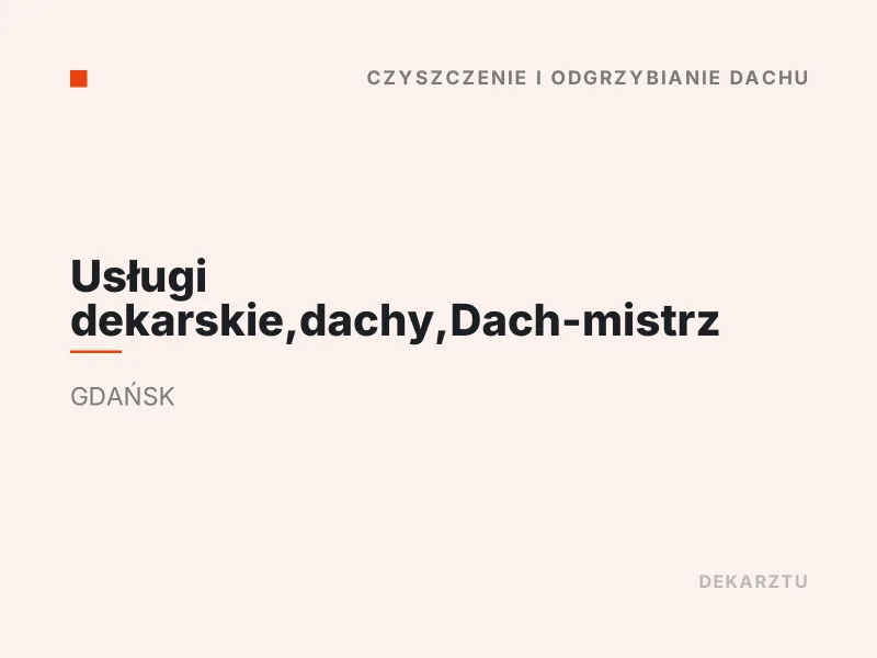 Usługi dekarskie Dach-mistrz czyszczenie i odgrzybianie dachu Gdańsk