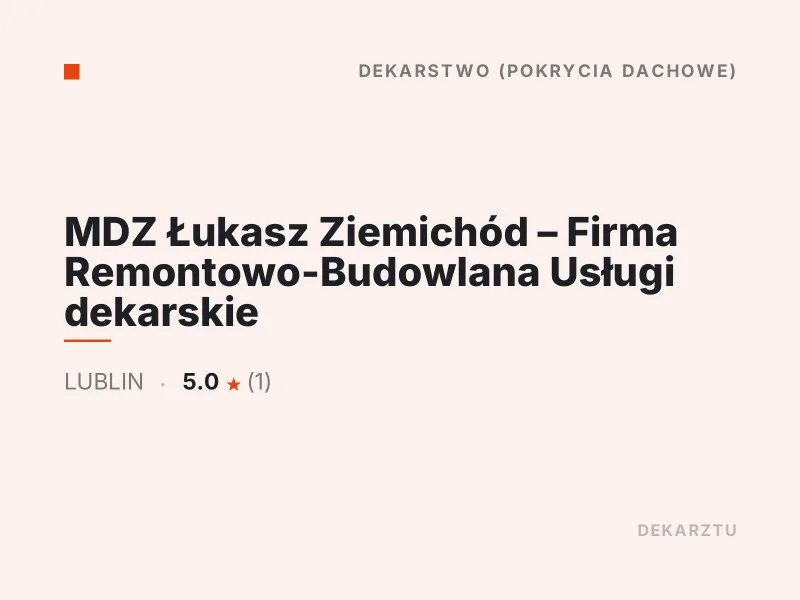 MDZ Łukasz Ziemichód Firma Remontowo-Budowlana Dekarstwo Lublin