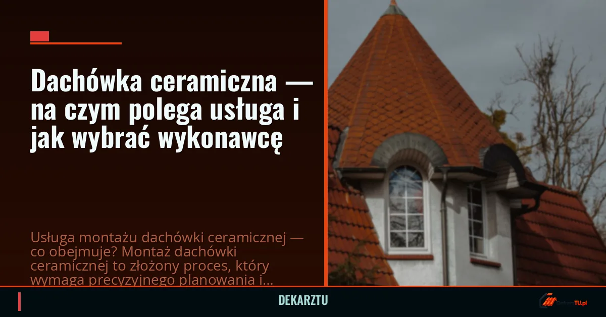 Dachówka ceramiczna — na czym polega usługa i jak wybrać wykonawcę
