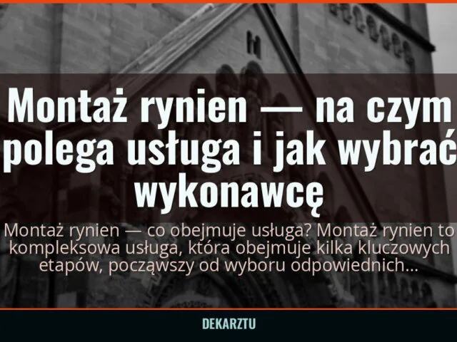 Montaż rynien — na czym polega usługa i jak wybrać wykonawcę — DekarzTU