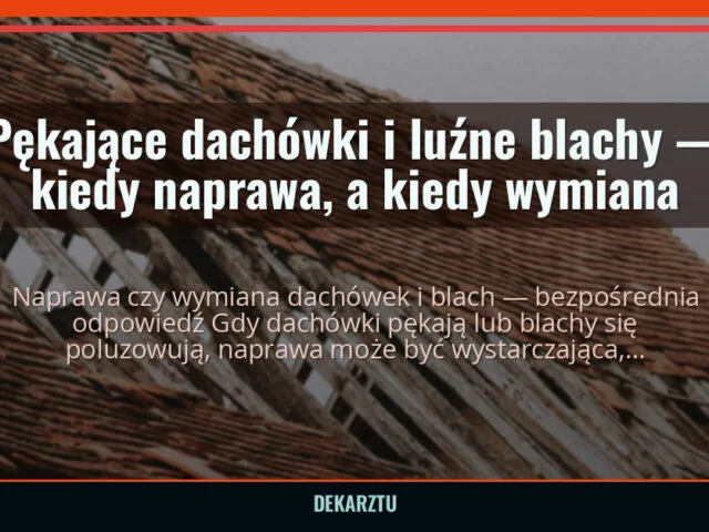 Pękające dachówki i luźne blachy — kiedy naprawa, a kiedy wymiana