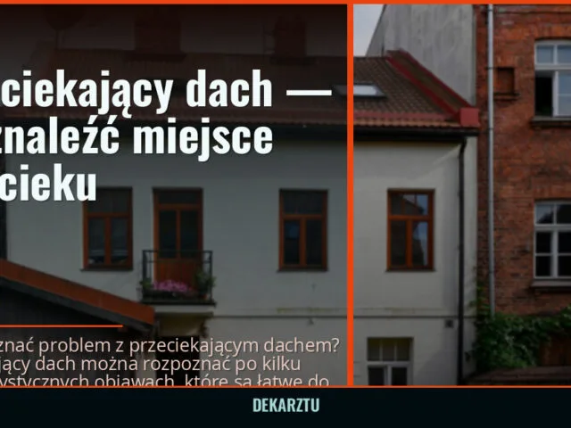 Przeciekający dach — jak znaleźć miejsce przecieku