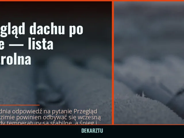 Przegląd dachu po zimie — lista kontrolna — DekarzTU