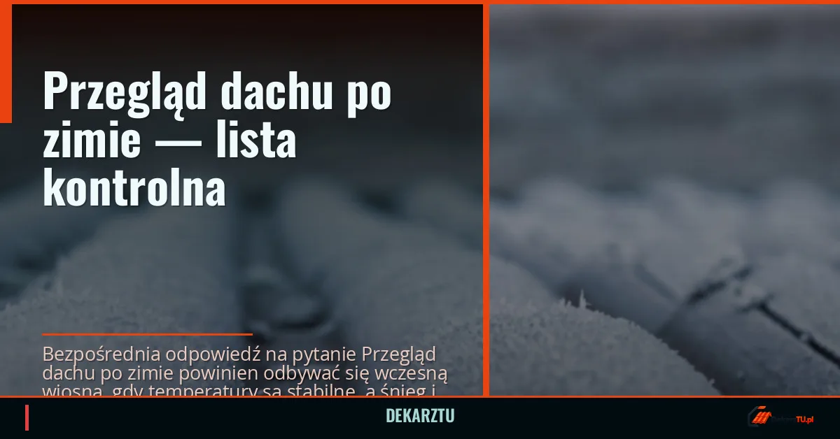 Przegląd dachu po zimie — lista kontrolna