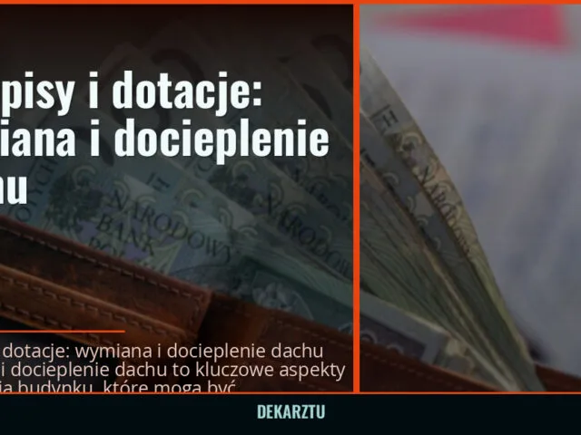 Przepisy i dotacje: wymiana i docieplenie dachu