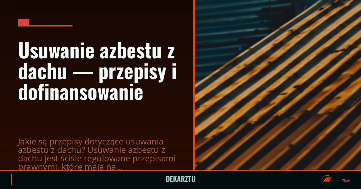 Usuwanie azbestu z dachu — przepisy i dofinansowanie