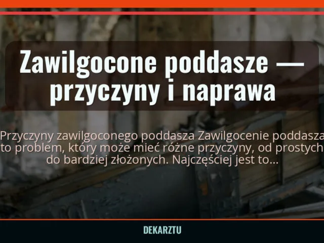 Zawilgocone poddasze — przyczyny i naprawa — DekarzTU