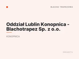 Oddział Lublin Konopnica – Blachotrapez Sp. z o.o.