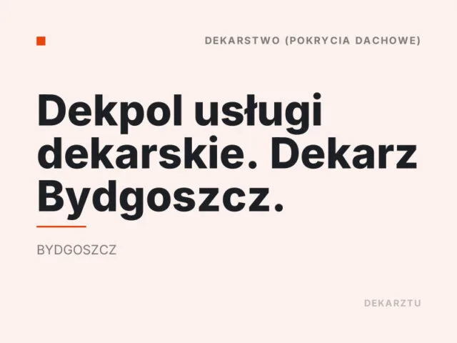 Dekpol usługi dekarskie. Dekarz Bydgoszcz.