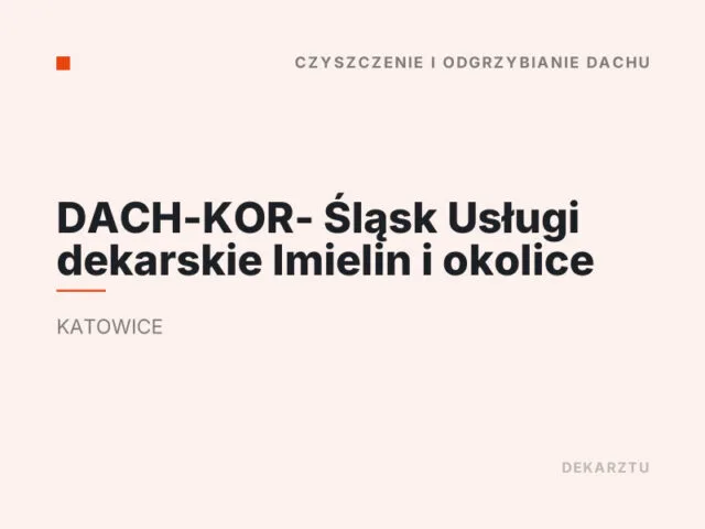 DACH-KOR- Śląsk Usługi dekarskie Imielin i okolice
