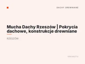 Mucha Dachy Rzeszów | Pokrycia dachowe, konstrukcje drewniane
