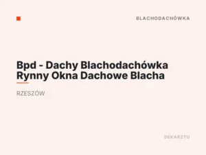 Bpd – Dachy Blachodachówka Rynny Okna Dachowe Blacha