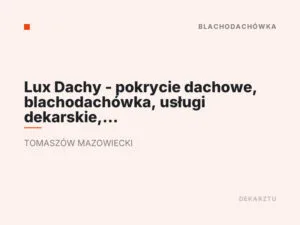 Lux Dachy – pokrycie dachowe, blachodachówka, usługi dekarskie, okna dachowe
