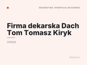 Firma dekarska Dach Tom Tomasz Kiryk