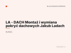 LA – DACH Montaż i wymiana pokryć dachowych Jakub Ladach