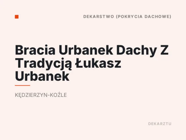 Bracia Urbanek Dachy Z Tradycją Łukasz Urbanek