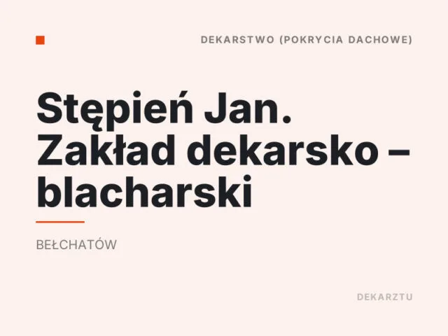 Stępień Jan. Zakład dekarsko – blacharski