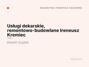 Usługi dekarskie, remontowo-budowlane Ireneusz Kremiec