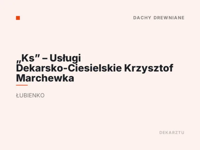 „Ks” – Usługi Dekarsko-Ciesielskie Krzysztof Marchewka