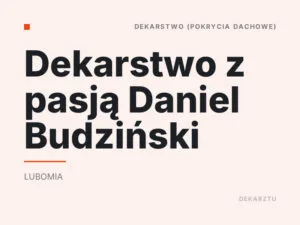 Dekarstwo z pasją Daniel Budziński