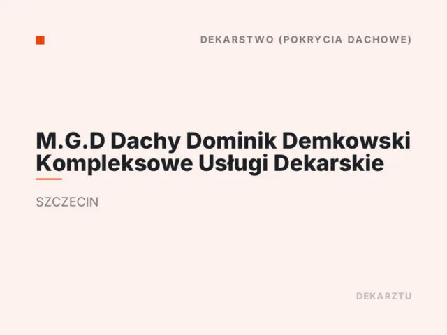M.G.D Dachy Dominik Demkowski Kompleksowe Usługi Dekarskie
