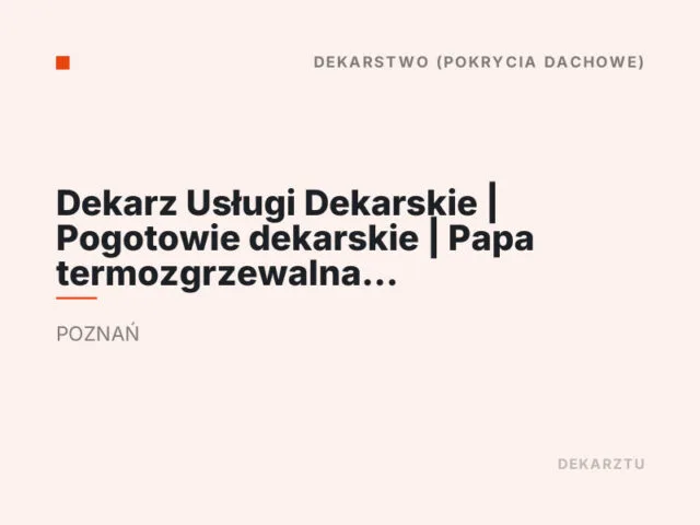Dekarz Usługi Dekarskie | Pogotowie dekarskie | Papa termozgrzewalna | Obróbki blacharskie