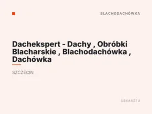 Dachekspert – Dachy , Obróbki Blacharskie , Blachodachówka , Dachówka