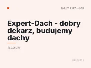 Expert-Dach – dobry dekarz, budujemy dachy