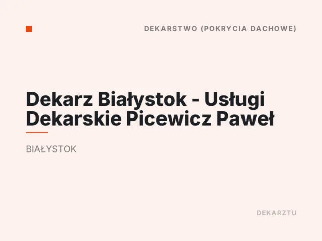 Dekarz Białystok – Usługi Dekarskie Picewicz Paweł