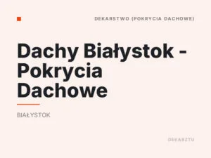 Dachy Białystok – Pokrycia Dachowe