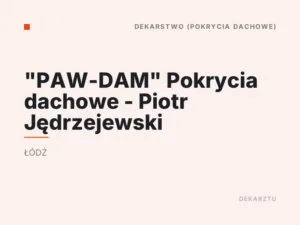 „PAW-DAM” Pokrycia dachowe – Piotr Jędrzejewski