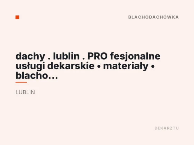 dachy . lublin . PRO fesjonalne usługi dekarskie • materiały • blacho dachówka • ceramiczna