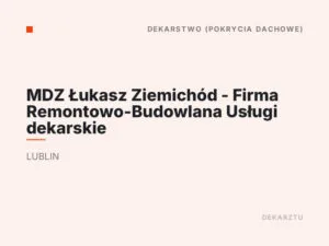 MDZ Łukasz Ziemichód – Firma Remontowo-Budowlana Usługi dekarskie